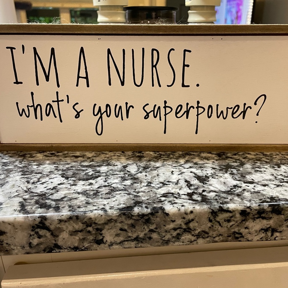 I’m a nurse, what’s your superpower? Sign